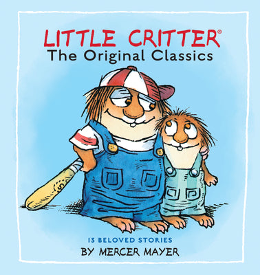 Cover Image for Little Critter: The Original Classics (Little Critter) -- Mercer Mayer, Hardcover