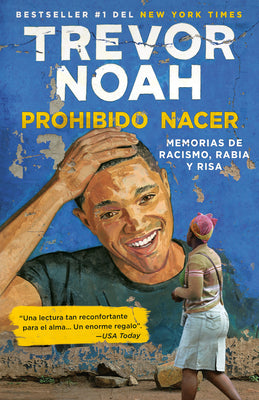 Cover Image for Prohibido Nacer: Memorias de Racismo, Rabia Y Risa. / Born a Crime: Stories from a South African Childhood: Memorias de Racismo, Rabia Y Risa. -- Trevor Noah, Paperback