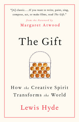 Cover Image for The Gift: How the Creative Spirit Transforms the World -- Lewis Hyde, Paperback