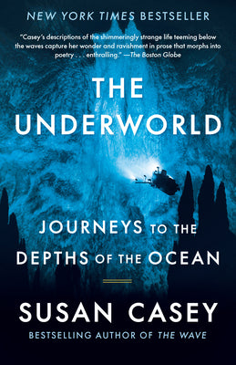 Cover Image for The Underworld: Journeys to the Depths of the Ocean -- Susan Casey, Paperback