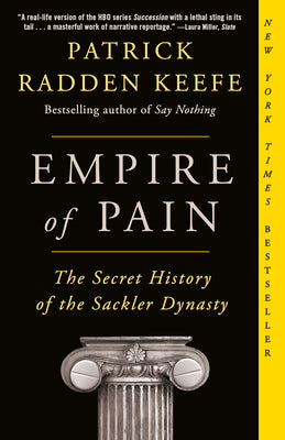 Cover Image for Empire of Pain: The Secret History of the Sackler Dynasty -- Patrick Radden Keefe, Paperback