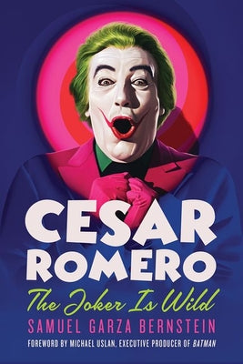 Cover Image for Cesar Romero: The Joker Is Wild -- Samuel Garza Bernstein, Hardcover