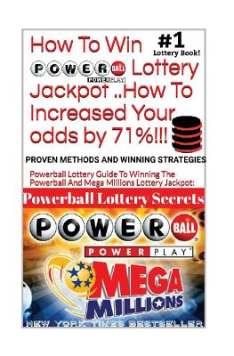 Cover Image for HOW TO WIN POWERBALL LOTTERY JACKPOT ..How TO Increase Your odds by 71%: Proven Methods and Secrets To Winning ... Cash 3, 4, Powerball Lottery, and M -- Powerball Money Secrets, Paperback