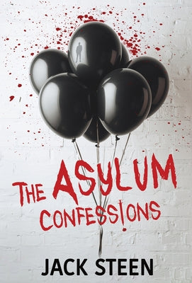 Cover Image for The Asylum Confessions -- Jack Steen, Hardcover
