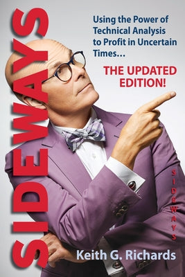 Cover Image for Sideways: Using the Power of Technical Analysis to Profit in Uncertain Times -- Keith G. Richards, Paperback