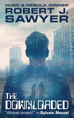 Cover Image for The Downloaded -- Robert J. Sawyer, Paperback