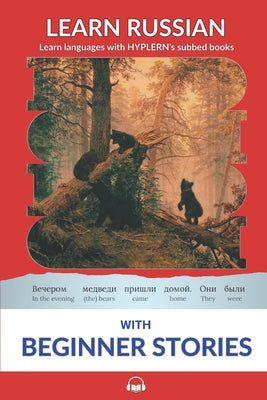 Cover Image for Learn Russian with Beginner Stories: Interlinear Russian to English -- Kees Van Den End, Paperback