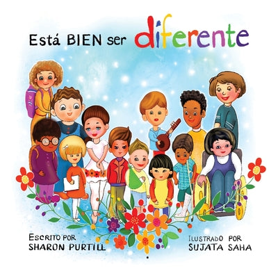 Cover Image for Está BIEN ser diferente: Un libro infantil ilustrado sobre la diversidad y la empatía -- Sharon Purtill, Paperback