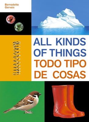 Cover Image for All Kinds of Things/Todo Tipo de Cosas -- Bernadette Gervais, Hardcover