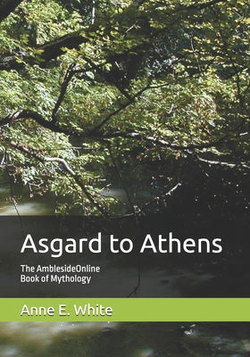 Cover Image for Asgard to Athens: The AmblesideOnline Book of Mythology -- Thomas Bulfinch, Paperback