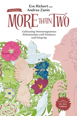 Cover Image for More Than Two, Second Edition: Cultivating Nonmonogamous Relationships with Kindness and Integrity -- Eve Rickert, Hardcover