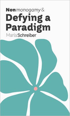 Cover Image for Nonmonogamy and Defying a Paradigm: A More Than Two Essentials Guide -- Marla Schreiber, Paperback