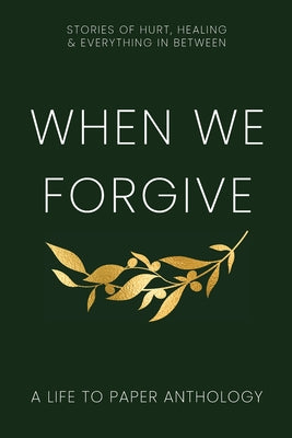 Cover Image for When We Forgive: Stories of Hurt, Healing & Everything in Between -- Don Loney, Paperback