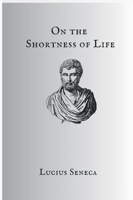 Cover Image for On The Shortness Of Life -- Seneca, Paperback