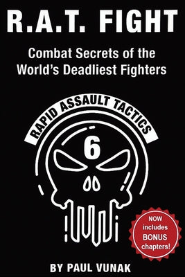 Cover Image for R.A.T. FIGHT Combat Secrets of the World's Deadliest Fighters: Rapid Assault Tactics -- Paul Vunak, Paperback