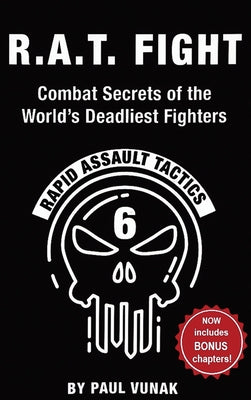 Cover Image for R.A.T. FIGHT Combat Secrets of the World's Deadliest Fighters: Rapid Assault Tactics -- Paul Vunak, Hardcover