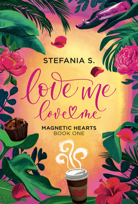 Cover Image for Love Me, Love Me: Magnetic Hearts: Book One, Part One -- Stefania S, Paperback