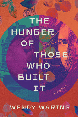 Cover Image for The Hunger of Those Who Built It -- Wendy Waring, Paperback