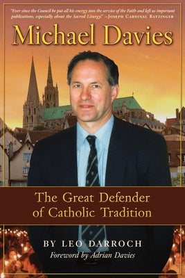 Cover Image for Michael Davies: The Great Defender of Catholic Tradition -- Leo Darroch, Paperback