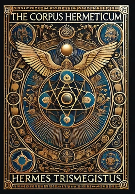 Cover Image for The Corpus Hermeticum (Collector's Edition) (Laminated Hardback with Jacket) -- Hermes Trismegistus, Hardcover