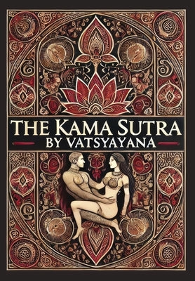 Cover Image for The Kama Sutra (Collector's Edition) (Laminated Hardback with Jacket) -- Vātsyāyana, Hardcover