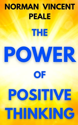 Cover Image for The Power of Positive Thinking: A Practical Guide to Mastering the Problems of Everyday Living -- Norman Vincent Peale, Hardcover