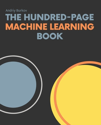 Cover Image for The Hundred-Page Machine Learning Book -- Andriy Burkov, Paperback