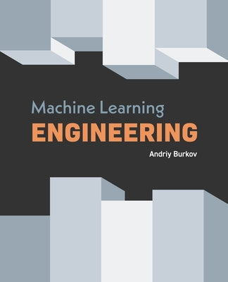 Cover Image for Machine Learning Engineering -- Andriy Burkov, Paperback