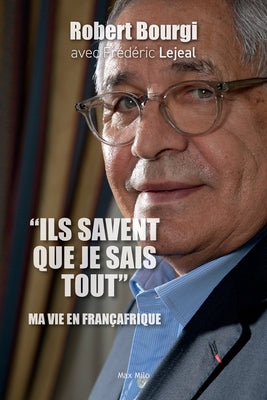 "Ils savent que je sais tout": Ma vie en Françafrique -- Robert Bourgi, Paperback