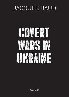 Cover Image for Covert Wars in Ukraine -- Jacques Baud, Paperback
