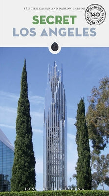 Cover Image for Secret Los Angeles - An Unusual Guide -- Félicien Cassan, Paperback