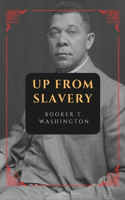 Cover Image for Up from Slavery: New Large Print Edition -- Booker T. Washington, Hardcover