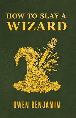 Cover Image for How to Slay a Wizard -- Owen Benjamin, Paperback