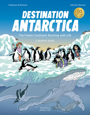 Cover Image for Destination Antarctica: The Frozen Continent Bursting with Life (a Graphic Novel) -- Guillaume de Rémacle, Hardcover