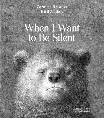 Cover Image for When I Want to Be Silent -- Zornitsa Hristova, Hardcover