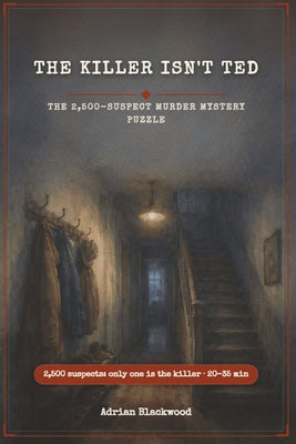 Cover Image for The Killer Isn't Ted: The 2,500-Suspect Murder Mystery Puzzle -- Adrian Blackwood, Paperback