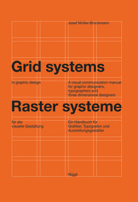 Cover Image for Grid Systems in Graphic Design: A Visual Communication Manual for Graphic Designers, Typographers and Three Dimensional Designers -- Josef Müller-Brockmann, Hardcover