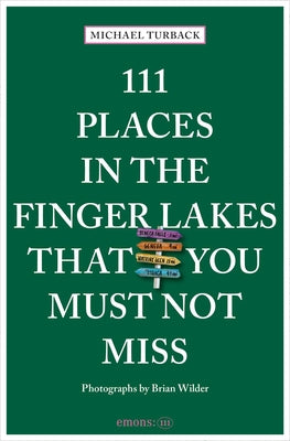 Cover Image for 111 Places in the Finger Lakes That You Must Not Miss -- Michael Turback, Paperback