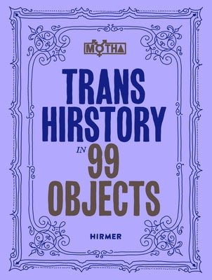 Cover Image for Trans Hirstory in 99 Objects -- David Evans Frantz, Paperback