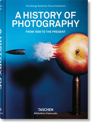 Cover Image for A History of Photography. from 1839 to the Present -- Taschen, Hardcover