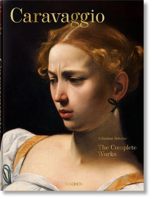 Cover Image for Caravaggio. the Complete Works -- Sebastian Schütze, Hardcover