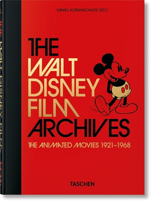 Cover Image for The Walt Disney Film Archives: The Animated Movies 1921-1968. 45th Ed. -- Daniel Kothenschulte, Hardcover