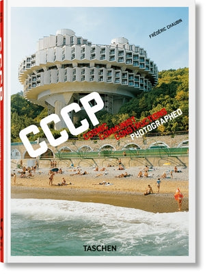 Cover Image for Frédéric Chaubin. Cccp. Cosmic Communist Constructions Photographed. 45th Ed. -- Frédéric Chaubin, Hardcover
