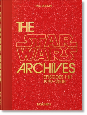 Cover Image for The Star Wars Archives. 1999-2005. 45th Ed. -- Paul Duncan, Hardcover