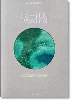 Cover Image for Julia Watson. Lo--Tek. Water. a Field Guide for Teknology -- Julia Watson, Hardcover