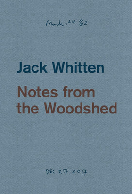 Cover Image for Jack Whitten: Notes from the Woodshed -- Jack Whitten, Paperback