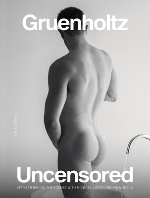 Cover Image for Uncensored: My Year Behind the Scenes with Michael Lucas and His Models -- Gruenholtz, Hardcover