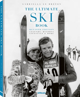 Cover Image for The Ultimate Ski Book: Legends, Resorts, Lifestyle & More -- Gabriella Le Breton, Hardcover