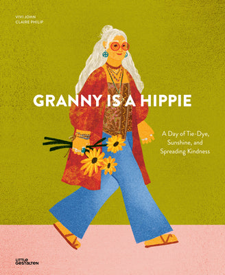 Cover Image for Granny Is a Hippie: A Day of Tie-Dye, Sunshine, and Spreading Kindness -- Carolina Amell, Hardcover