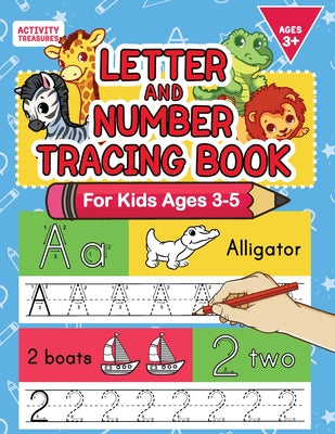 Cover Image for Letter And Number Tracing Book For Kids Ages 3-5: A Fun Practice Workbook To Learn The Alphabet And Numbers From 0 To 30 For Preschoolers And Kinderga -- Activity Treasures, Paperback